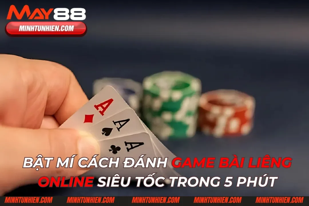 Bật Mí Cách Đánh Game Bài Liêng Online Siêu Tốc Trong 5 Phút