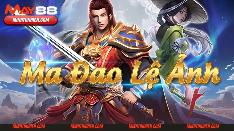 Tìm hiểu về tựa game nổ hũ Ma Đao Lệ Ảnh 